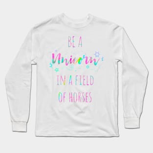 Be a unicorn in a field of horses watercolor quote Long Sleeve T-Shirt